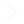 >